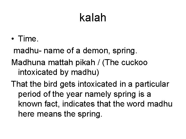 kalah • Time. madhu- name of a demon, spring. Madhuna mattah pikah / (The kalah • Time. madhu- name of a demon, spring. Madhuna mattah pikah / (The
