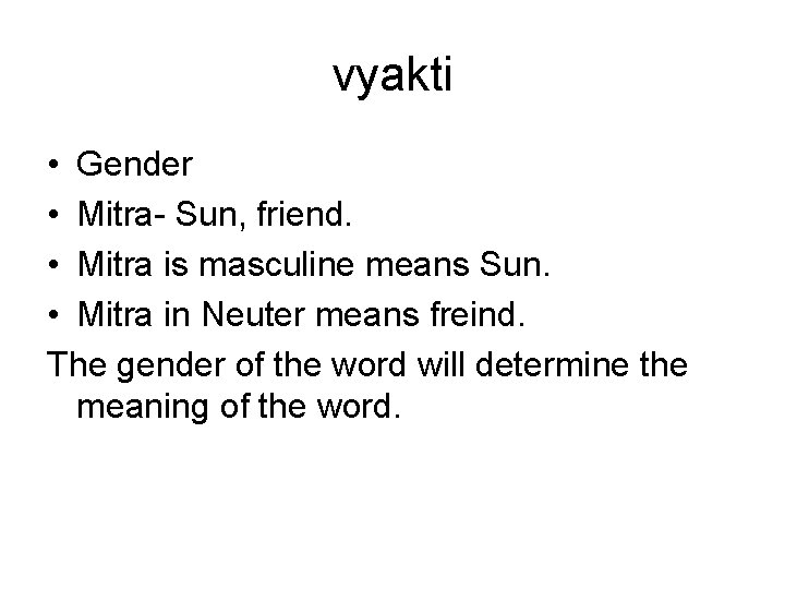 vyakti • Gender • Mitra- Sun, friend. • Mitra is masculine means Sun. • vyakti • Gender • Mitra- Sun, friend. • Mitra is masculine means Sun. •