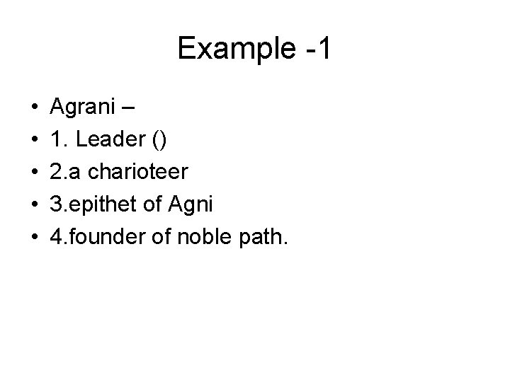 Example -1 • • • Agrani – 1. Leader () 2. a charioteer 3. Example -1 • • • Agrani – 1. Leader () 2. a charioteer 3.