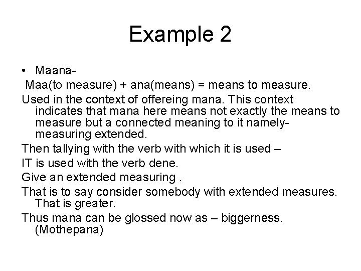Example 2 • Maana. Maa(to measure) + ana(means) = means to measure. Used in Example 2 • Maana. Maa(to measure) + ana(means) = means to measure. Used in