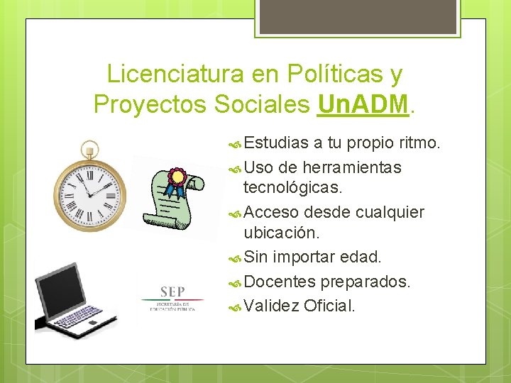 Licenciatura en Políticas y Proyectos Sociales Un. ADM. Estudias a tu propio ritmo. Uso