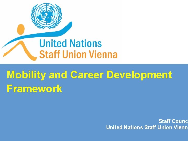 Mobility and Career Development Framework Staff Counci United Nations Staff Union Vienna 