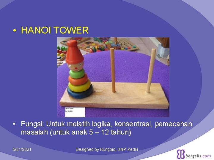 • HANOI TOWER • Fungsi: Untuk melatih logika, konsentrasi, pemecahan masalah (untuk anak • HANOI TOWER • Fungsi: Untuk melatih logika, konsentrasi, pemecahan masalah (untuk anak