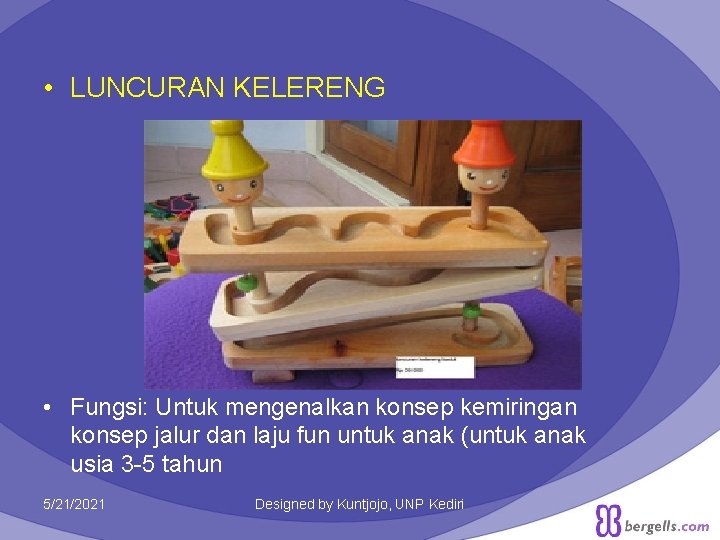 • LUNCURAN KELERENG • Fungsi: Untuk mengenalkan konsep kemiringan konsep jalur dan laju • LUNCURAN KELERENG • Fungsi: Untuk mengenalkan konsep kemiringan konsep jalur dan laju