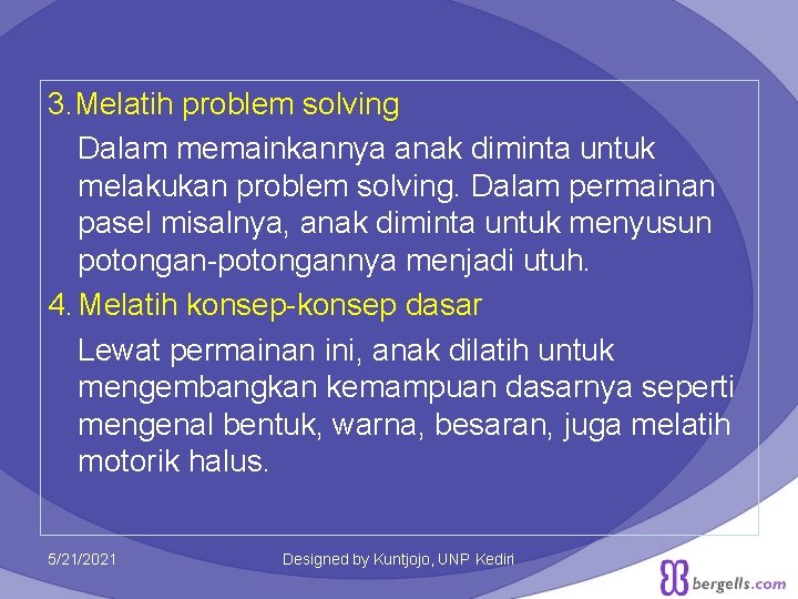 3. Melatih problem solving Dalam memainkannya anak diminta untuk melakukan problem solving. Dalam permainan 3. Melatih problem solving Dalam memainkannya anak diminta untuk melakukan problem solving. Dalam permainan