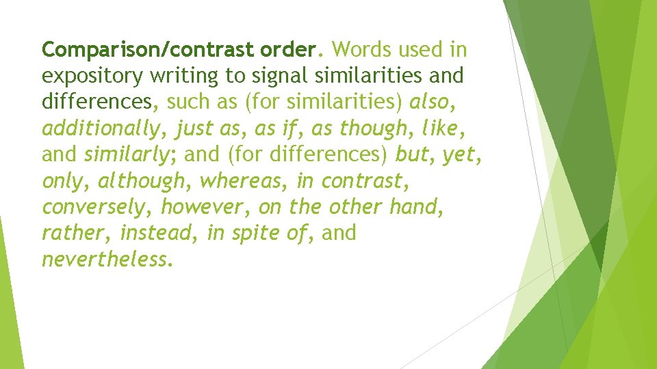 Comparison/contrast order. Words used in expository writing to signal similarities and differences, such as