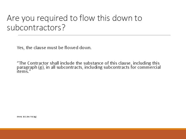 Are you required to flow this down to subcontractors? Yes, the clause must be