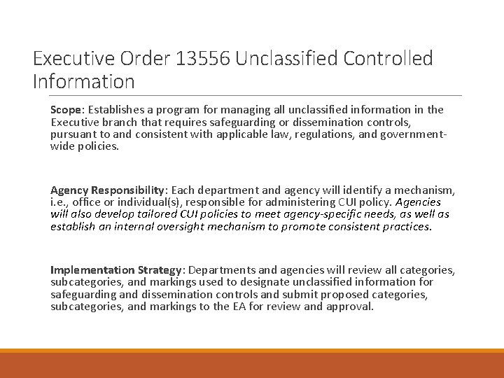 Executive Order 13556 Unclassified Controlled Information Scope: Establishes a program for managing all unclassified
