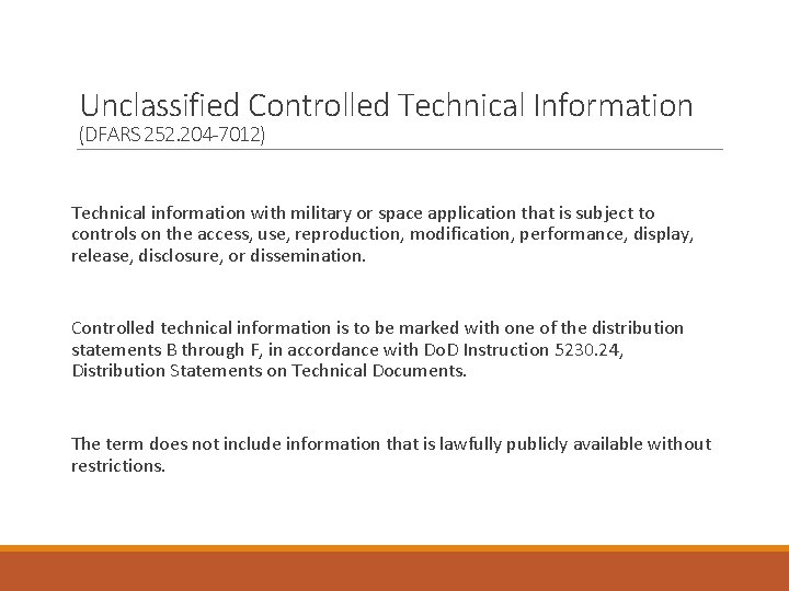 Unclassified Controlled Technical Information (DFARS 252. 204 -7012) Technical information with military or space