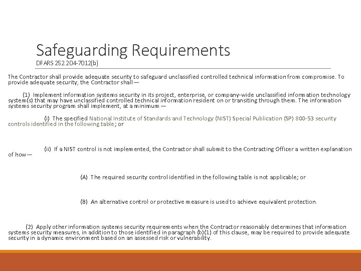 Safeguarding Requirements DFARS 252. 204 -7012(b) The Contractor shall provide adequate security to safeguard