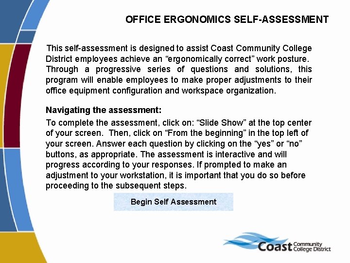 OFFICE ERGONOMICS SELF-ASSESSMENT This self-assessment is designed to assist Coast Community College District employees