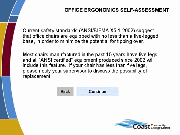 OFFICE ERGONOMICS SELF-ASSESSMENT Current safety standards (ANSI/BIFMA X 5. 1 -2002) suggest that office