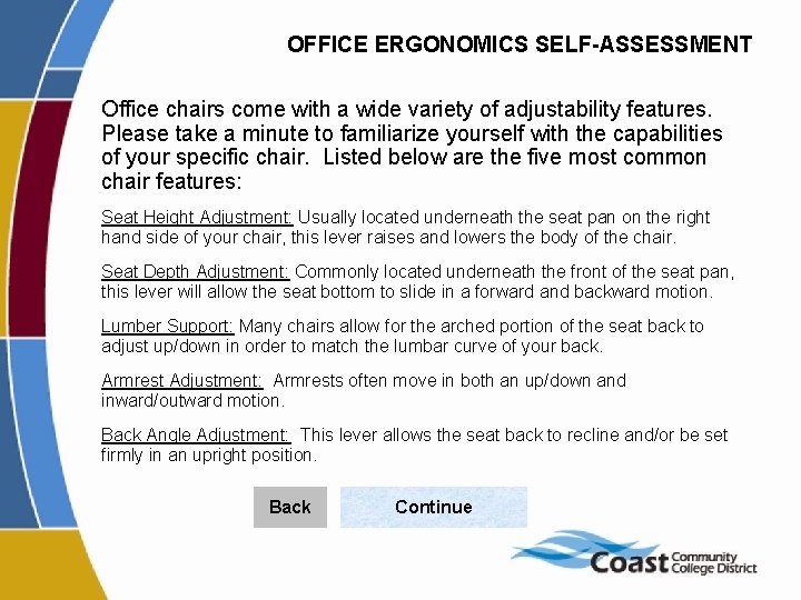 OFFICE ERGONOMICS SELF-ASSESSMENT Office chairs come with a wide variety of adjustability features. Please OFFICE ERGONOMICS SELF-ASSESSMENT Office chairs come with a wide variety of adjustability features. Please