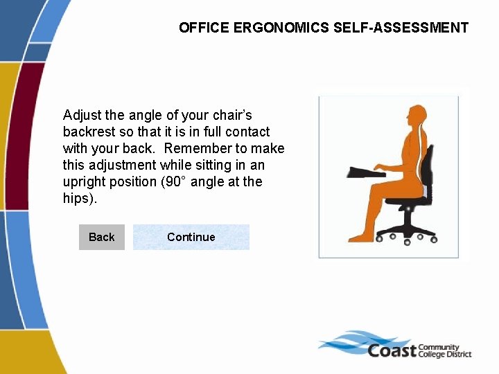OFFICE ERGONOMICS SELF-ASSESSMENT Adjust the angle of your chair’s backrest so that it is