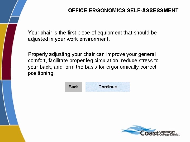 OFFICE ERGONOMICS SELF-ASSESSMENT Your chair is the first piece of equipment that should be