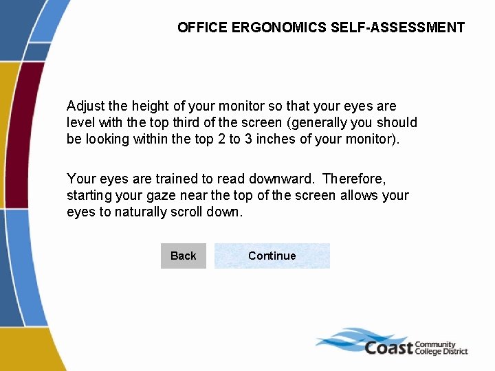 OFFICE ERGONOMICS SELF-ASSESSMENT Adjust the height of your monitor so that your eyes are