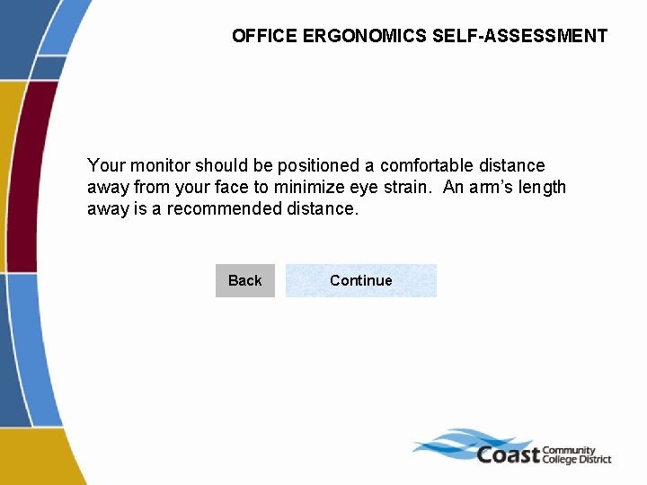 OFFICE ERGONOMICS SELF-ASSESSMENT Your monitor should be positioned a comfortable distance away from your