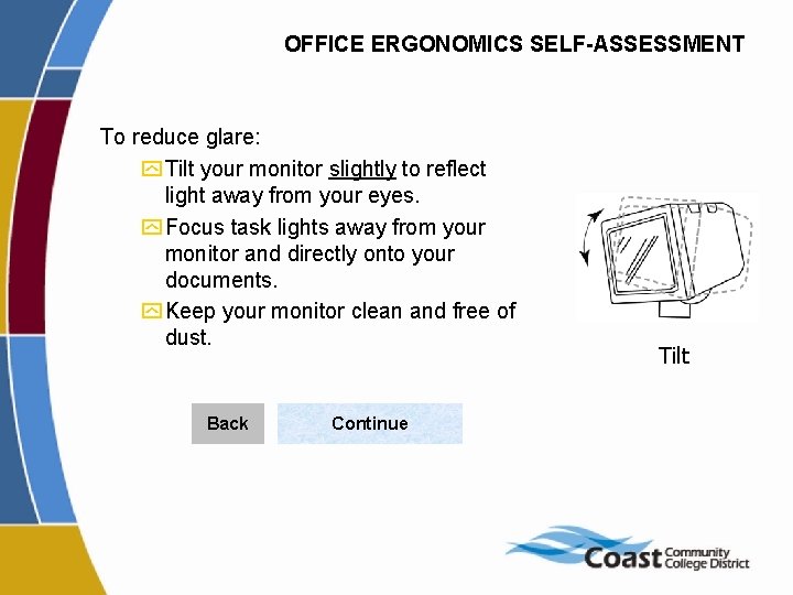 OFFICE ERGONOMICS SELF-ASSESSMENT To reduce glare: y Tilt your monitor slightly to reflect light