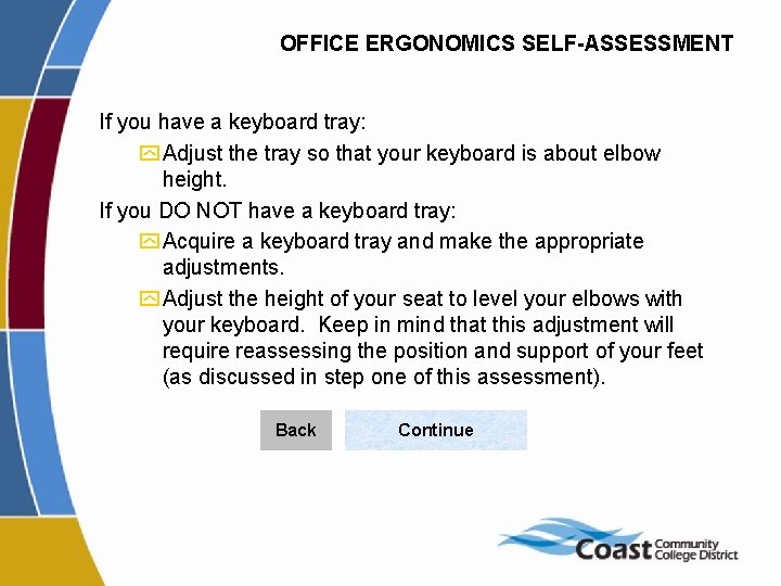 OFFICE ERGONOMICS SELF-ASSESSMENT If you have a keyboard tray: y Adjust the tray so