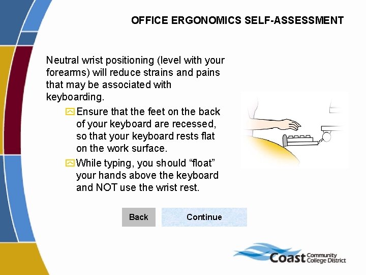 OFFICE ERGONOMICS SELF-ASSESSMENT Neutral wrist positioning (level with your forearms) will reduce strains and