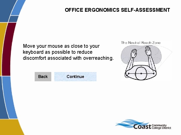 OFFICE ERGONOMICS SELF-ASSESSMENT Move your mouse as close to your keyboard as possible to