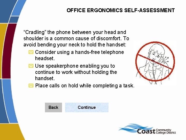 OFFICE ERGONOMICS SELF-ASSESSMENT “Cradling” the phone between your head and shoulder is a common