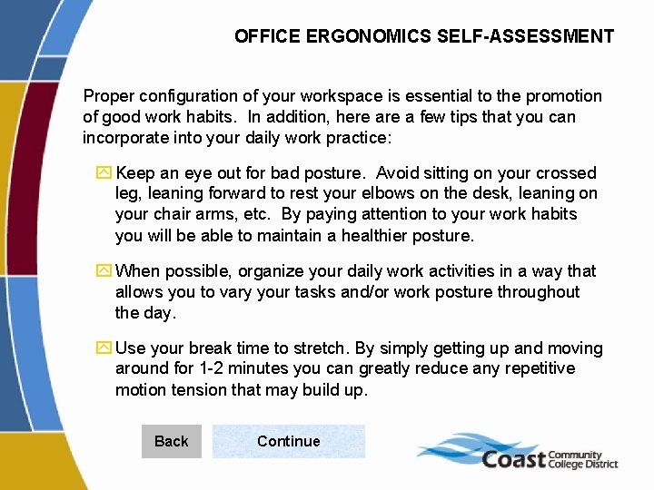 OFFICE ERGONOMICS SELF-ASSESSMENT Proper configuration of your workspace is essential to the promotion of