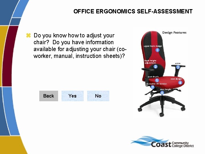 OFFICE ERGONOMICS SELF-ASSESSMENT z Do you know how to adjust your chair? Do you