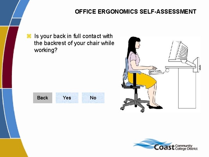 OFFICE ERGONOMICS SELF-ASSESSMENT z Is your back in full contact with the backrest of