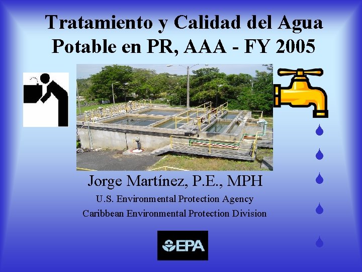 Tratamiento y Calidad del Agua Potable en PR, AAA - FY 2005 Jorge Martínez,