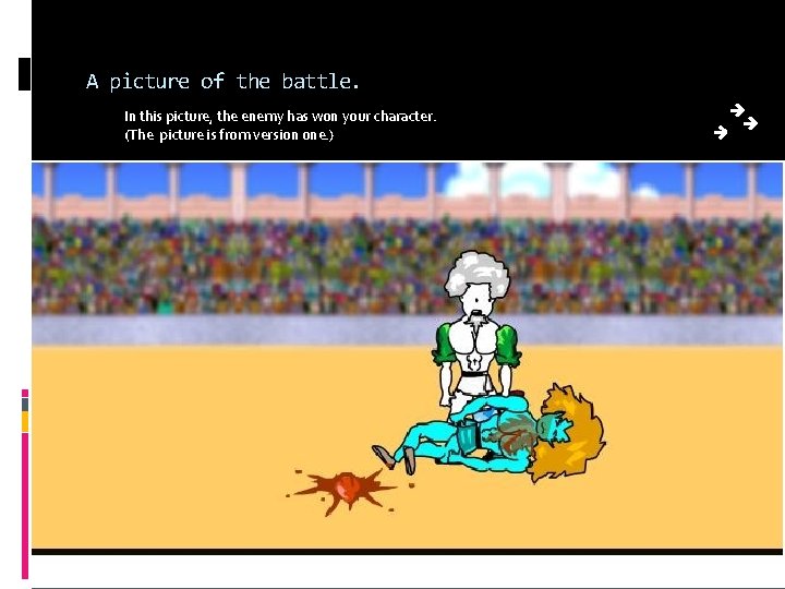 A picture of the battle. In this picture, the enemy has won your character.