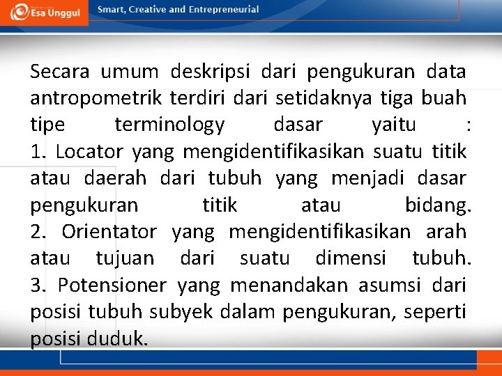 Secara umum deskripsi dari pengukuran data antropometrik terdiri dari setidaknya tiga buah tipe terminology Secara umum deskripsi dari pengukuran data antropometrik terdiri dari setidaknya tiga buah tipe terminology