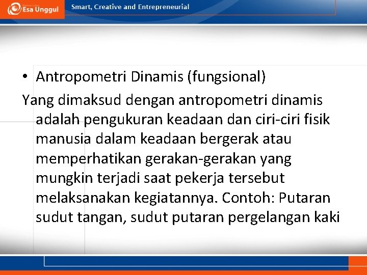 • Antropometri Dinamis (fungsional) Yang dimaksud dengan antropometri dinamis adalah pengukuran keadaan dan • Antropometri Dinamis (fungsional) Yang dimaksud dengan antropometri dinamis adalah pengukuran keadaan dan