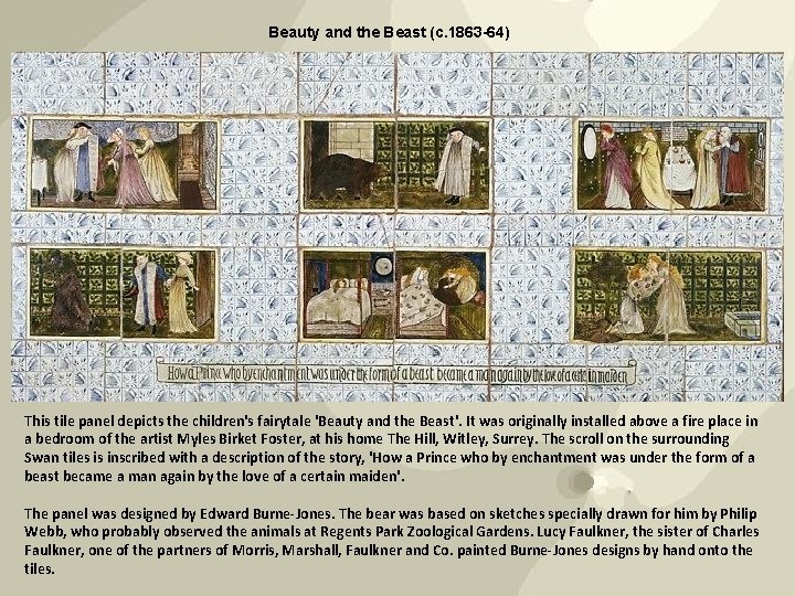 Beauty and the Beast (c. 1863 -64) This tile panel depicts the children's fairytale