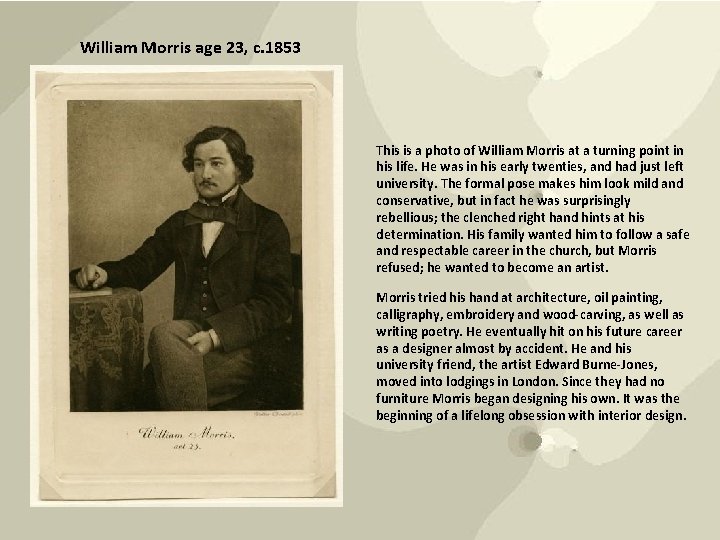 William Morris age 23, c. 1853 This is a photo of William Morris at