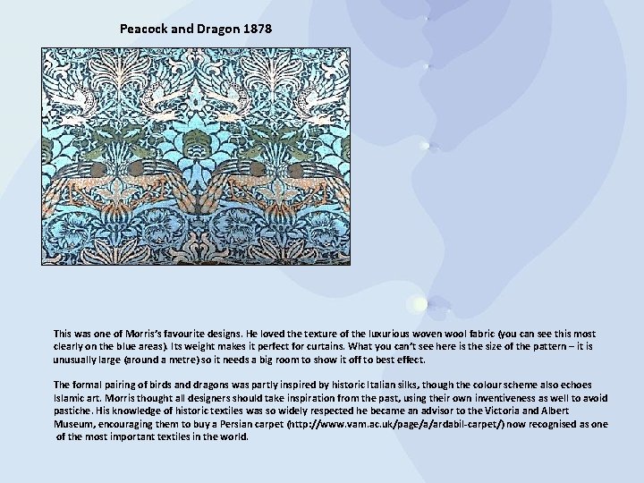 Peacock and Dragon 1878 This was one of Morris’s favourite designs. He loved the