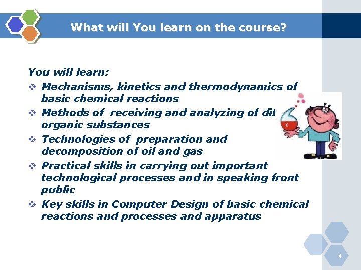 What will You learn on the course? You will learn: v Mechanisms, kinetics and
