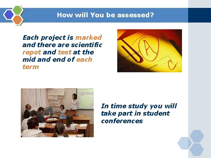 How will You be assessed? Each project is marked and there are scientific repot