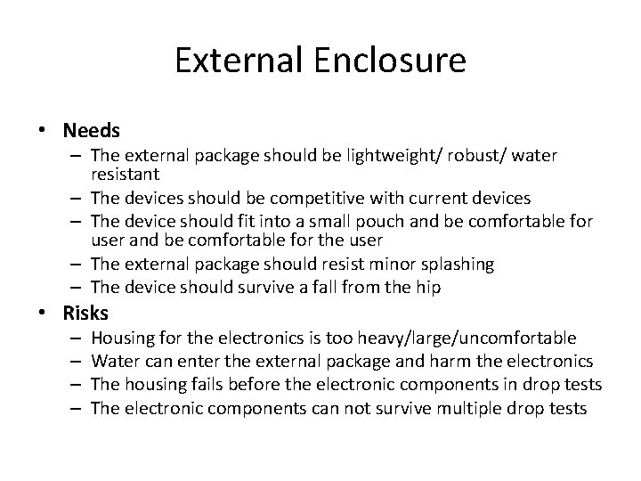 External Enclosure • Needs – The external package should be lightweight/ robust/ water resistant