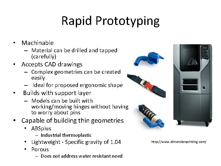 Rapid Prototyping • Machinable – Material can be drilled and tapped (carefully) • Accepts