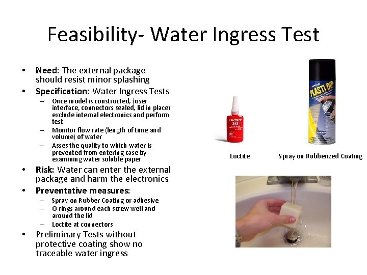 Feasibility- Water Ingress Test • • Need: The external package should resist minor splashing