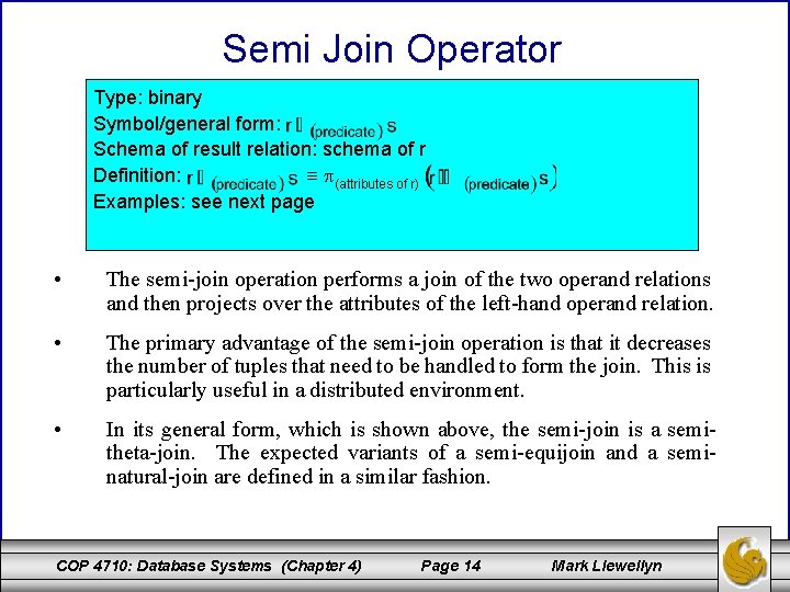 Semi Join Operator c Type: binary Symbol/general form: Schema of result relation: schema of