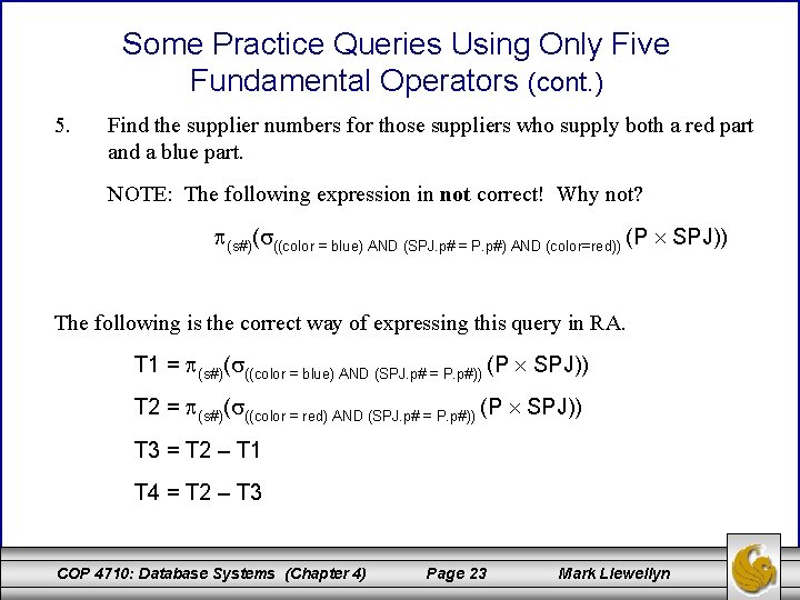 Some Practice Queries Using Only Five Fundamental Operators (cont. ) 5. Find the supplier