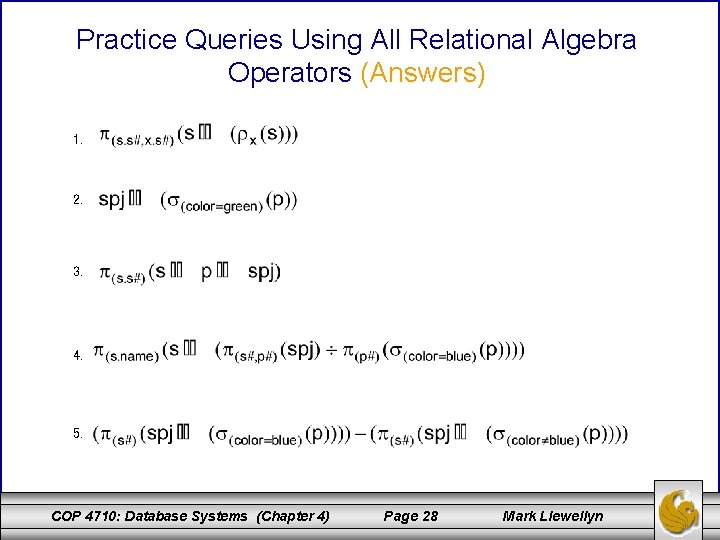 Practice Queries Using All Relational Algebra Operators (Answers) 1. 2. 3. 4. 5. COP