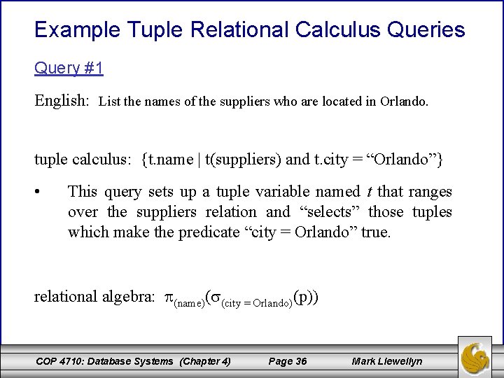 Example Tuple Relational Calculus Queries Query #1 English: List the names of the suppliers