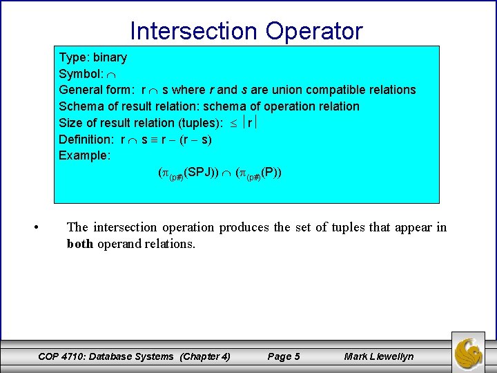 Intersection Operator Type: binary Symbol: General form: r s where r and s are