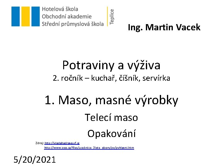 Ing. Martin Vacek Potraviny a výživa 2. ročník – kuchař, číšník, servírka 1. Maso,