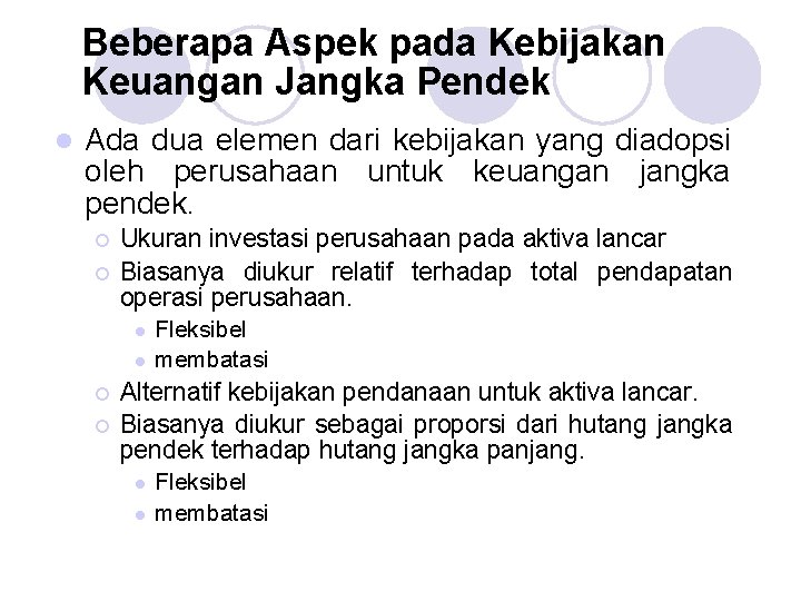 Beberapa Aspek pada Kebijakan Keuangan Jangka Pendek l Ada dua elemen dari kebijakan yang