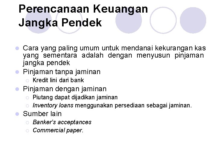 Perencanaan Keuangan Jangka Pendek Cara yang paling umum untuk mendanai kekurangan kas yang sementara