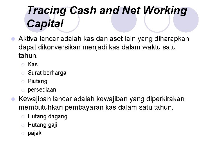 Tracing Cash and Net Working Capital l Aktiva lancar adalah kas dan aset lain